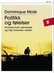 "Politikk og følelser - hvordan frykt, ydmykelse og håp forandrer verden" av Dominique Moïsi