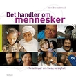 "Det handler om mennesker - fortellinger om liv og verdighet" av Unni Grevstad
