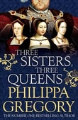 "Three sisters, three queens" av Philippa Gregory