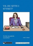 "Vil du sitte i styret? - en bok om praktisk styrearbeid" av Arild I. Søland