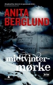 "Midtvinterm√∏rke - kriminalroman" av Anita Berglund