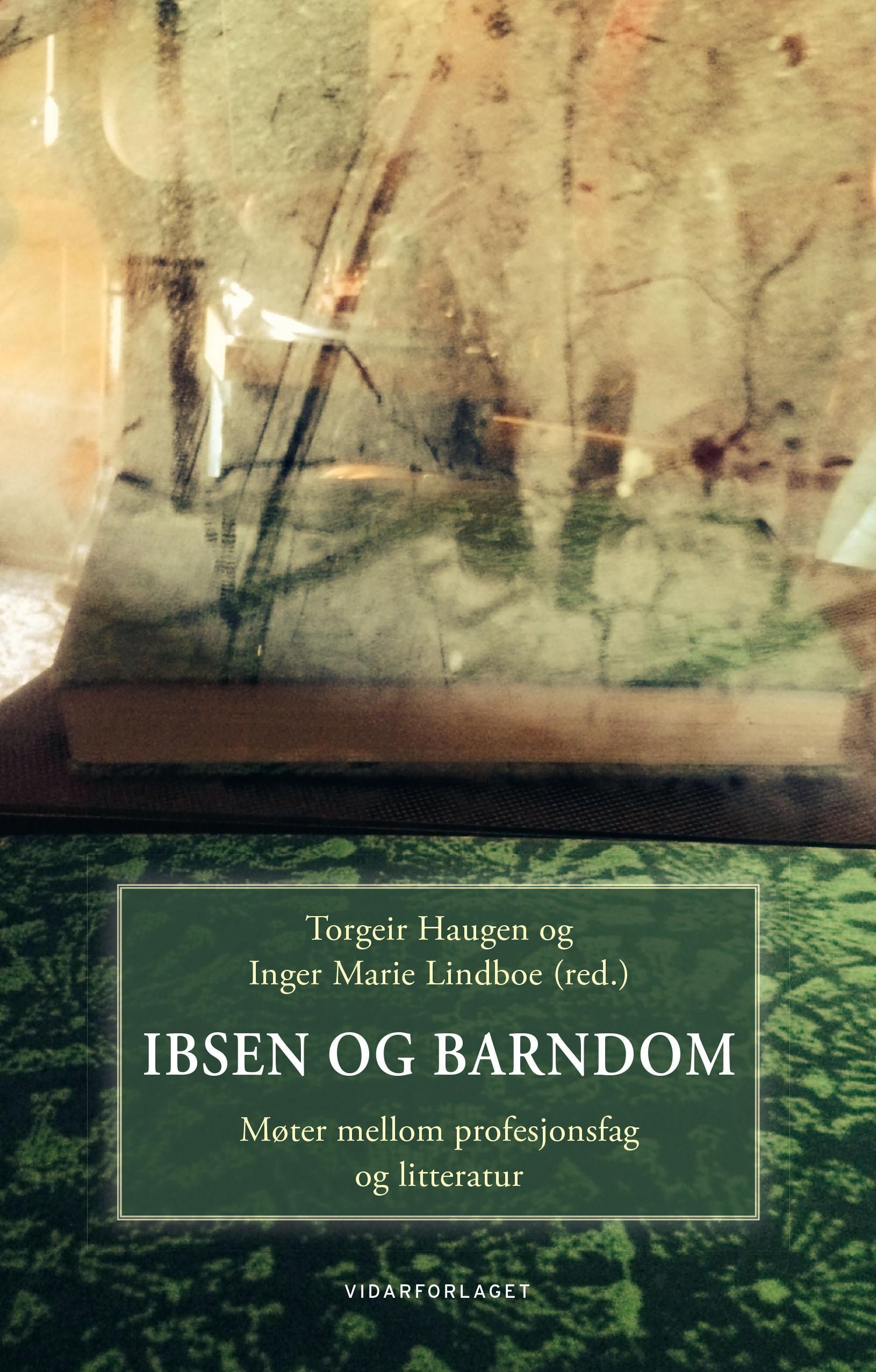 "Ibsen og barndom - møter mellom profesjonsfag og litteratur" av Torgeir Haugen