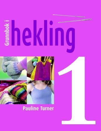 "Grunnbok i hekling - del 1 : lær å hekle ved hjelp av trinn for trinn-teknikker, maskebibliotek og prosjekter til hjem og familie" av Pauline Turner
