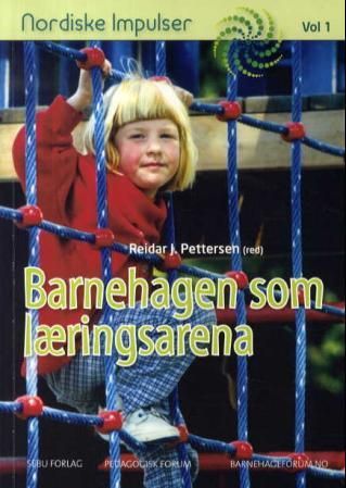 "Barnehagen som læringsarena - skrifter fra Nordiske Impulser 2008" av Reidar J. Pettersen