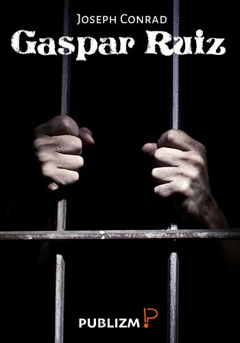 "Gaspar Ruiz - den sterke mannen" av Joseph Conrad