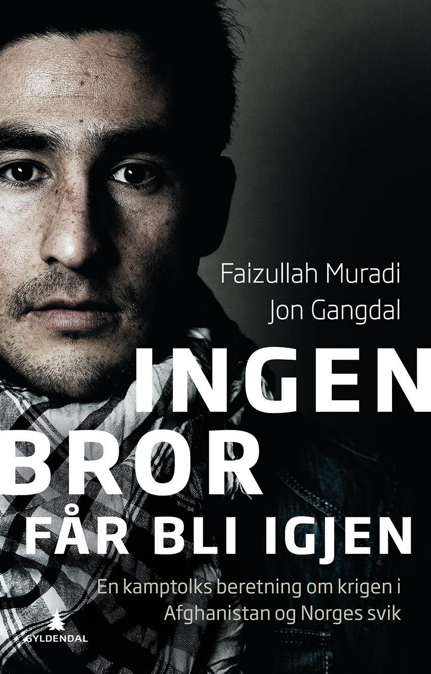 "Ingen bror får bli igjen - en kamptolks beretning om krigen i Afghanistan og Norges svik" av Faizullah Muradi