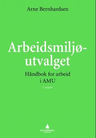"Arbeidsmiljøutvalget - håndbok for arbeid i AMU" av Arne Bernhardsen