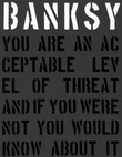 "Banksy - you are an acceptable level of threat and if you were not you would know about it" av Patrick Potter