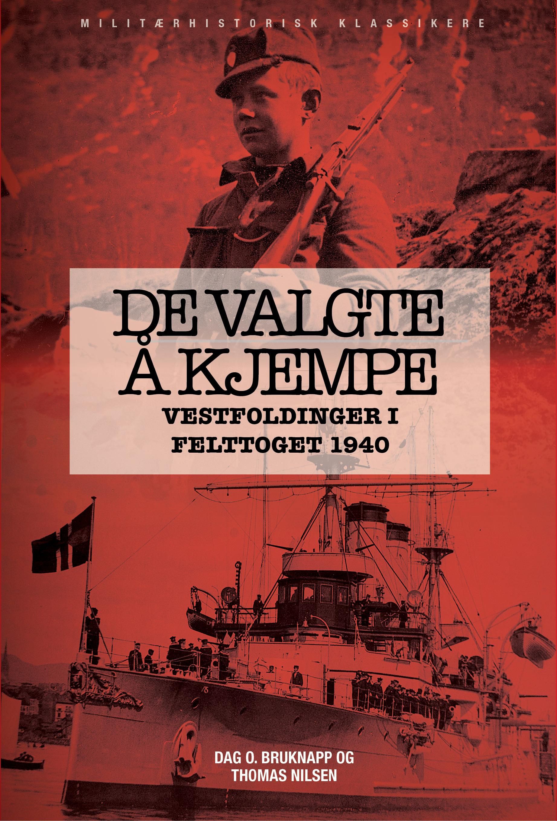 "De valgte å kjempe - vestfoldinger i felttoget våren 1940" av Thomas Nilsen