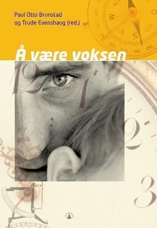 "Å være voksen - i et kulturelt, sosialt og pedagogisk perspektiv" av Paul Otto Brunstad