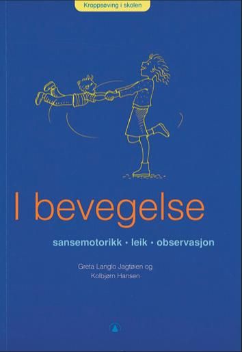 "I bevegelse - sansemotorikk, leik, observasjon" av Greta Langlo Jagtøien