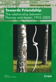 "Towards friendship - the relationship between Norway and Japan, 1905-2005" av Eldrid Mageli