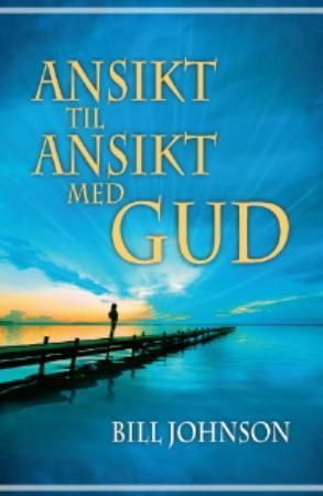 "Ansikt til ansikt med Gud" av Bill Johnson