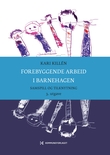 "Forebyggende arbeid i barnehagen - samspill og tilknytning" av Kari Killén