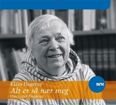 "Alt er så nær meg - om Inger Hagerup" av Klaus Hagerup