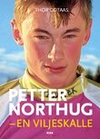 "Petter Northug - en viljeskalle : treningshistorien" av Thor Gotaas