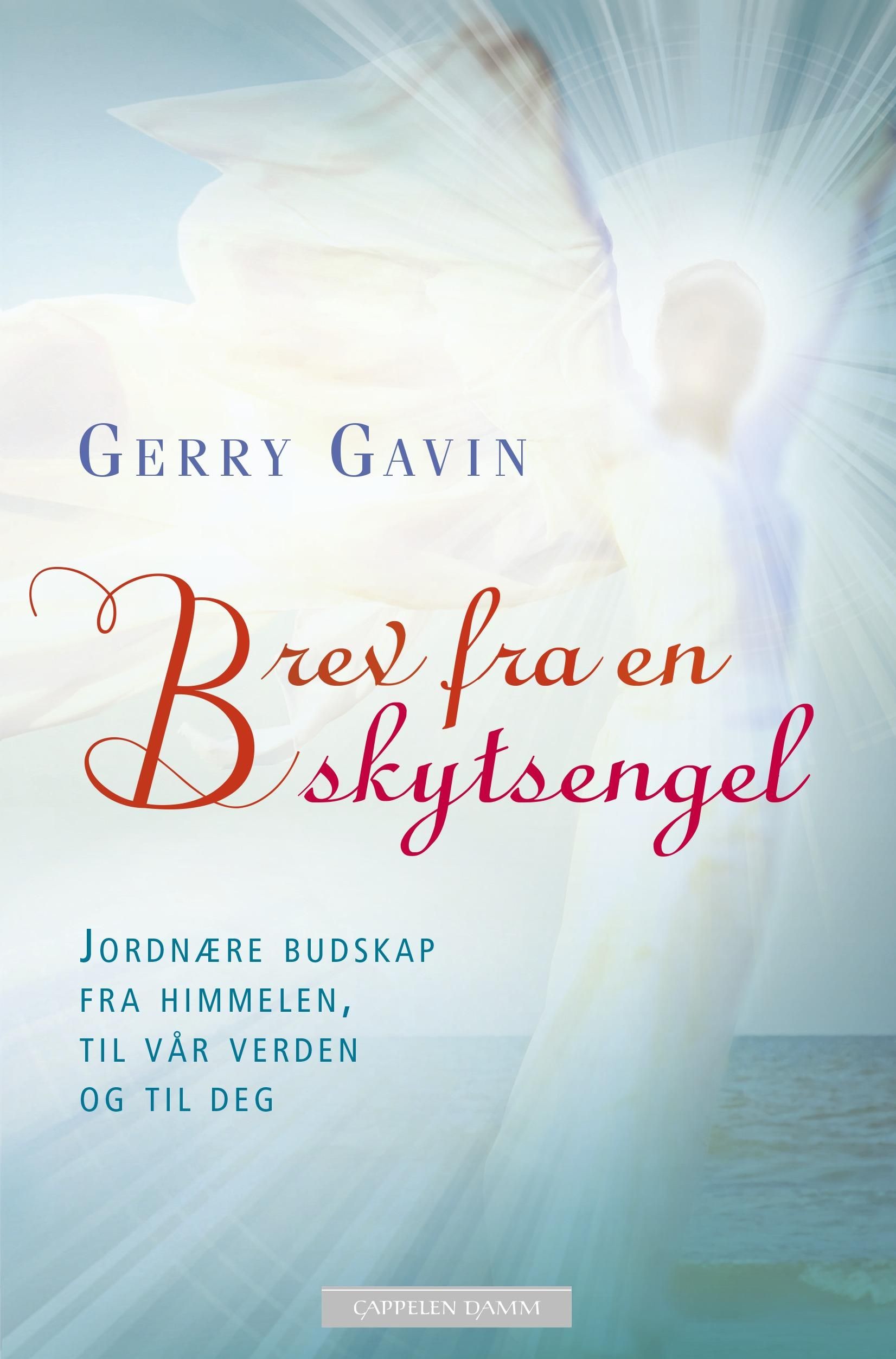 "Brev fra en skytsengel - jordnære budskap fra himmelen, til vår verden og til deg" av Gerry Gavin