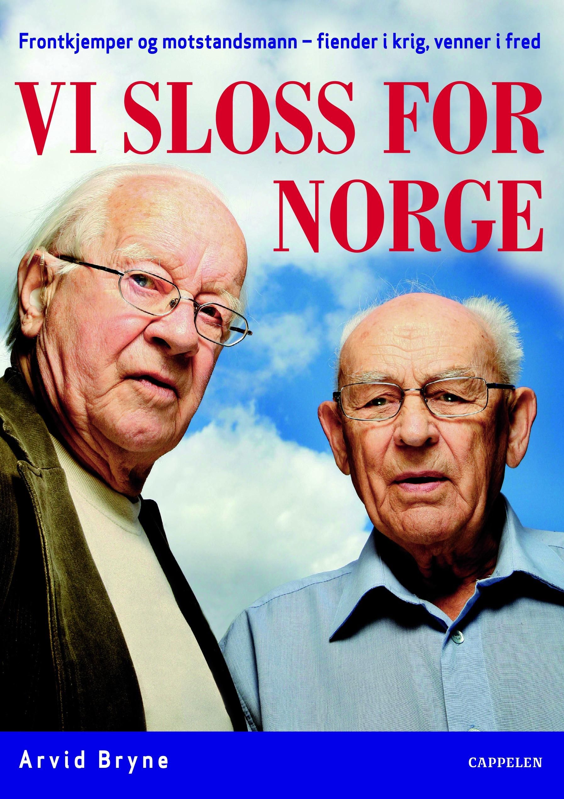 "Vi sloss for Norge - frontkjemper og motstandsmann - fiender i krig, venner i fred" av Arvid Bryne
