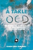 "Å takle OCD - en guide til forståelse og mestring av tvangstanker" av Karen Chika Gjølmesli