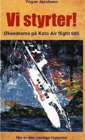 "Vi styrter! - øksedrama på Kato Air flight 605 : en dokumentarisk thriller" av Yngve Jacobsen