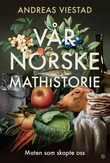 "V√•r norske mathistorie" av Andreas Viestad
