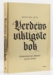 "Verdens viktigste bok - kristendommen, Bibelen og vår verden" av Kristian Leth