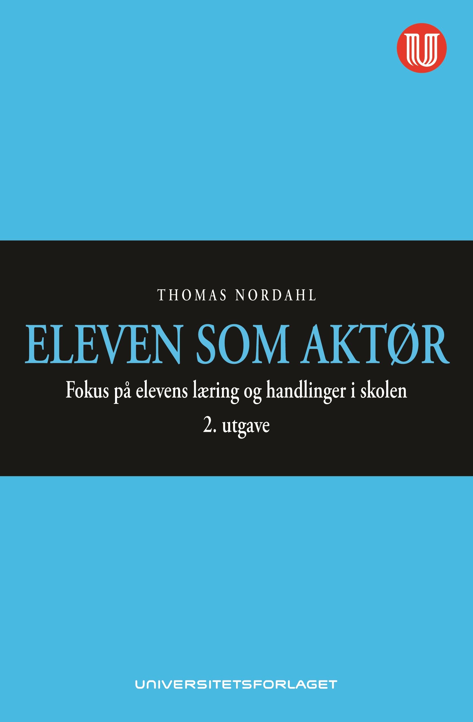 "Eleven som aktør - fokus på elevens dannelse og handlinger i skolen" av Thomas Nordahl