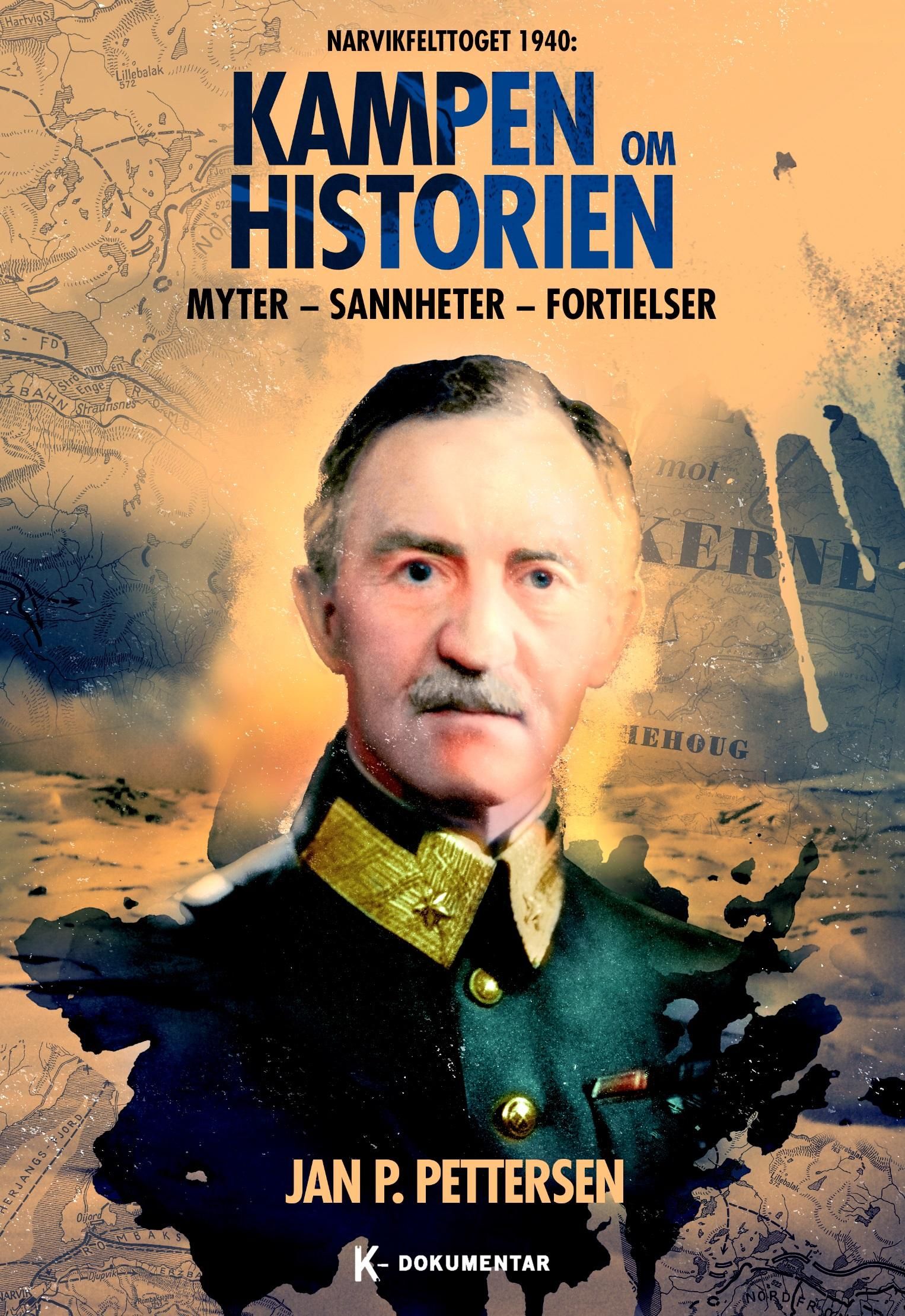"Kampen om historien - Narvikfelttoget 1940 : myter, sannheter, fortielser" av Jan P. Pettersen
