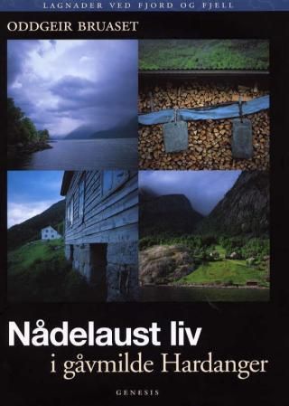 "Nådelaust liv i gåvmilde Hardanger" av Oddgeir Bruaset
