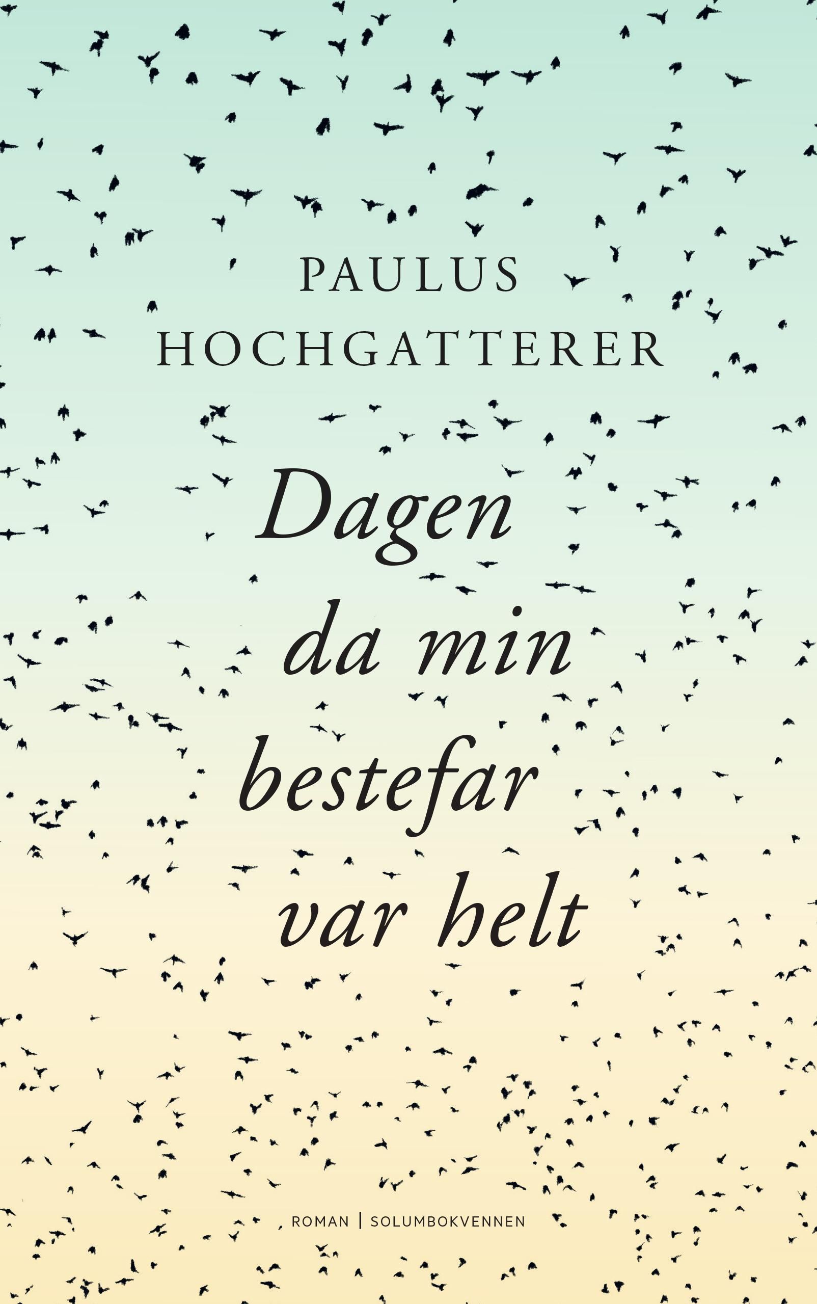 "Dagen da min bestefar var helt - roman" av Paulus Hochgatterer