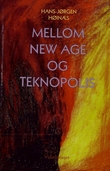 "Mellom New Age og Teknopolis - perspektiver på våre nye virkelighetsbilder : essays" av Hans-Jørgen Høinæs
