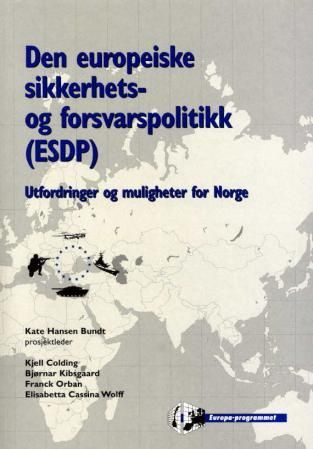 "Den europeiske sikkerhets- og forsvarspolitikk (ESDP) - utfordringer og muligheter for Norge" av Kate Hansen Bundt
