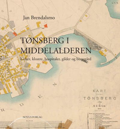"Tønsberg i middelalderen - kirker, klostre, hospitaler, gilder og bispegård" av Jan Brendalsmo