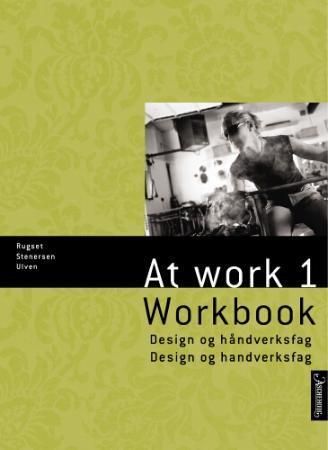 "At work 1 - workbook : design- og håndverk = design og handverk" av Audun Rugset