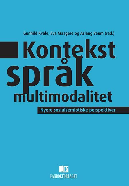 "Kontekst, språk og multimodalitet - nyere sosialsemiotiske perspektiver" av Gunhild Kvåle