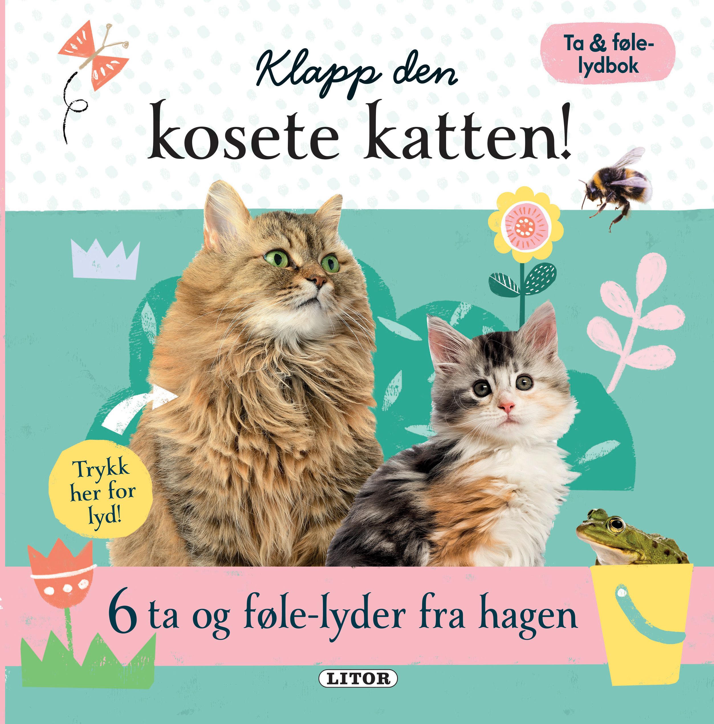 "Klapp den kosete katten! - 6 ta og føle-lyder fra hagen" av Louise Anglicas