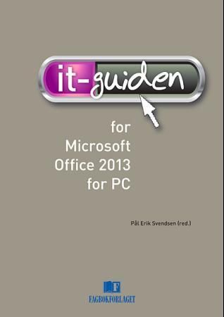 "IT-guiden for Microsoft Office 2013 PC" av Pål Erik Svendsen