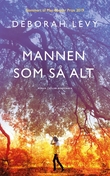 "Mannen som så alt - roman" av Deborah Levy