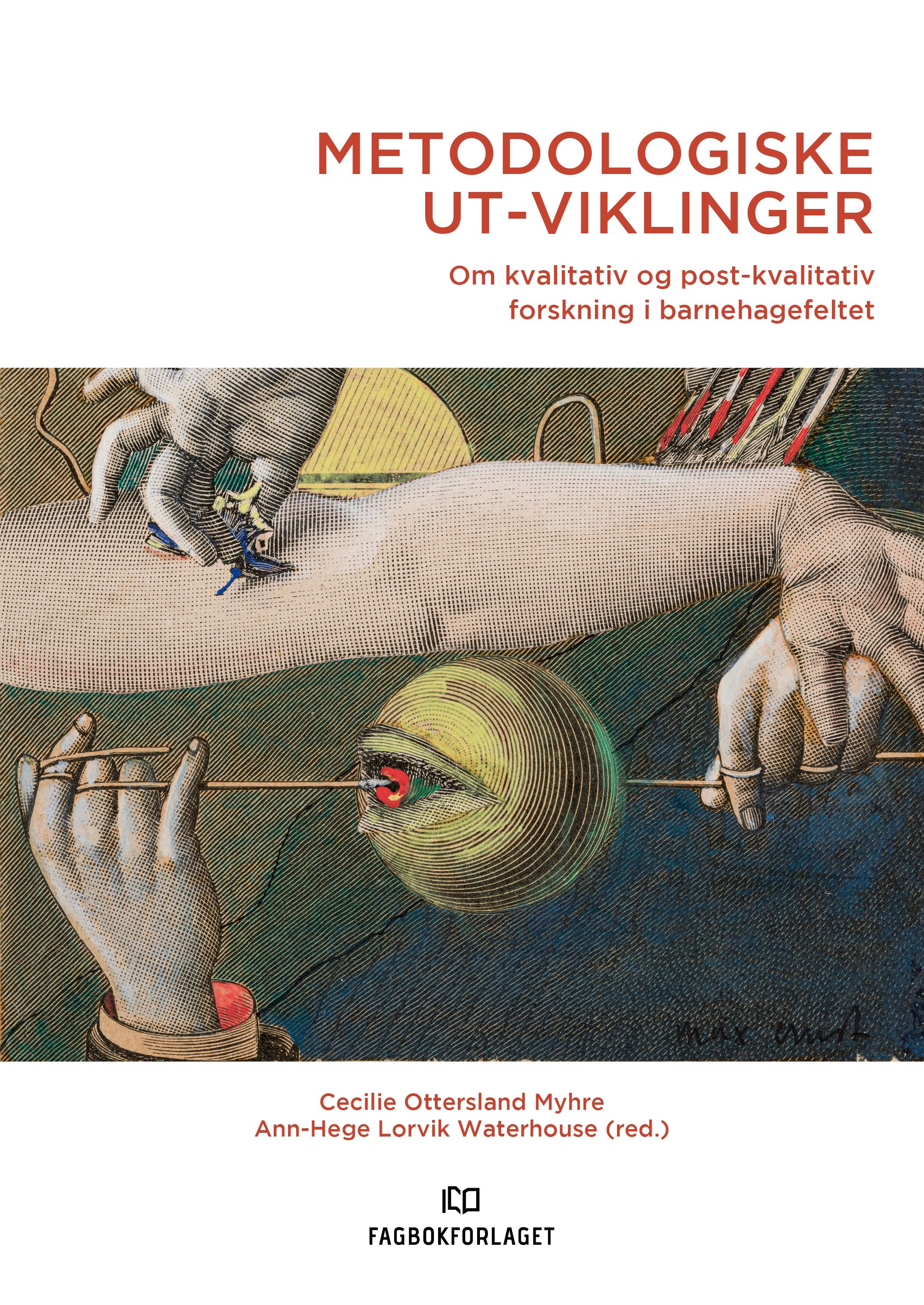 "Metodologiske ut-viklinger - om kvalitativ og post-kvalitativ forskning i barnehagefeltet" av Cecilie Ottersland Myhre