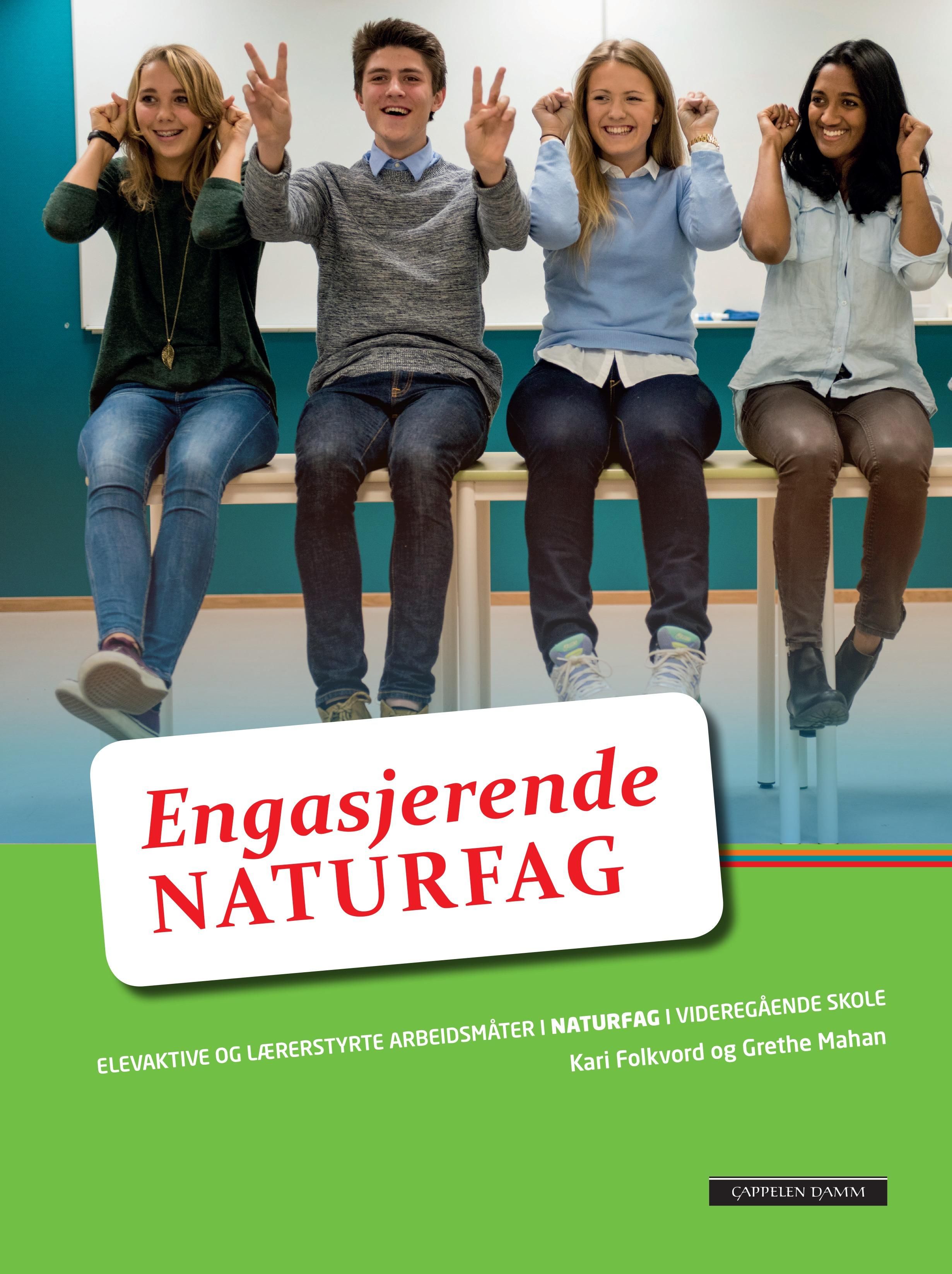 "Engasjerende naturfag - elevaktive og lærerstyrte arbeidsmåter i naturfag i videregående skole" av Kari Folkvord