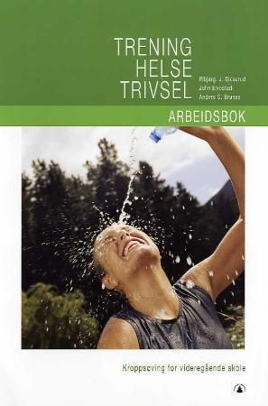 "Trening, helse, trivsel - arbeidsbok : kroppsøving for videregående skole" av Elbjørg J. Dieserud