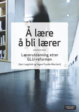 "Å lære å bli lærer - en begrunnelse og en oversikt" av Gjert Langfeldt