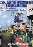 "Svik, svikt og maktmisbruk i norsk arbeidsliv - Bjerkås-sakene ved Universitetet i Agder" av Andreas Raaum
