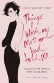 "Things I wish my mother had told me" 