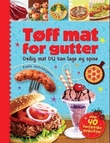 "Tøff mat for gutter - deilig mat du kan lage og spise" av Bente-Lill Øygard