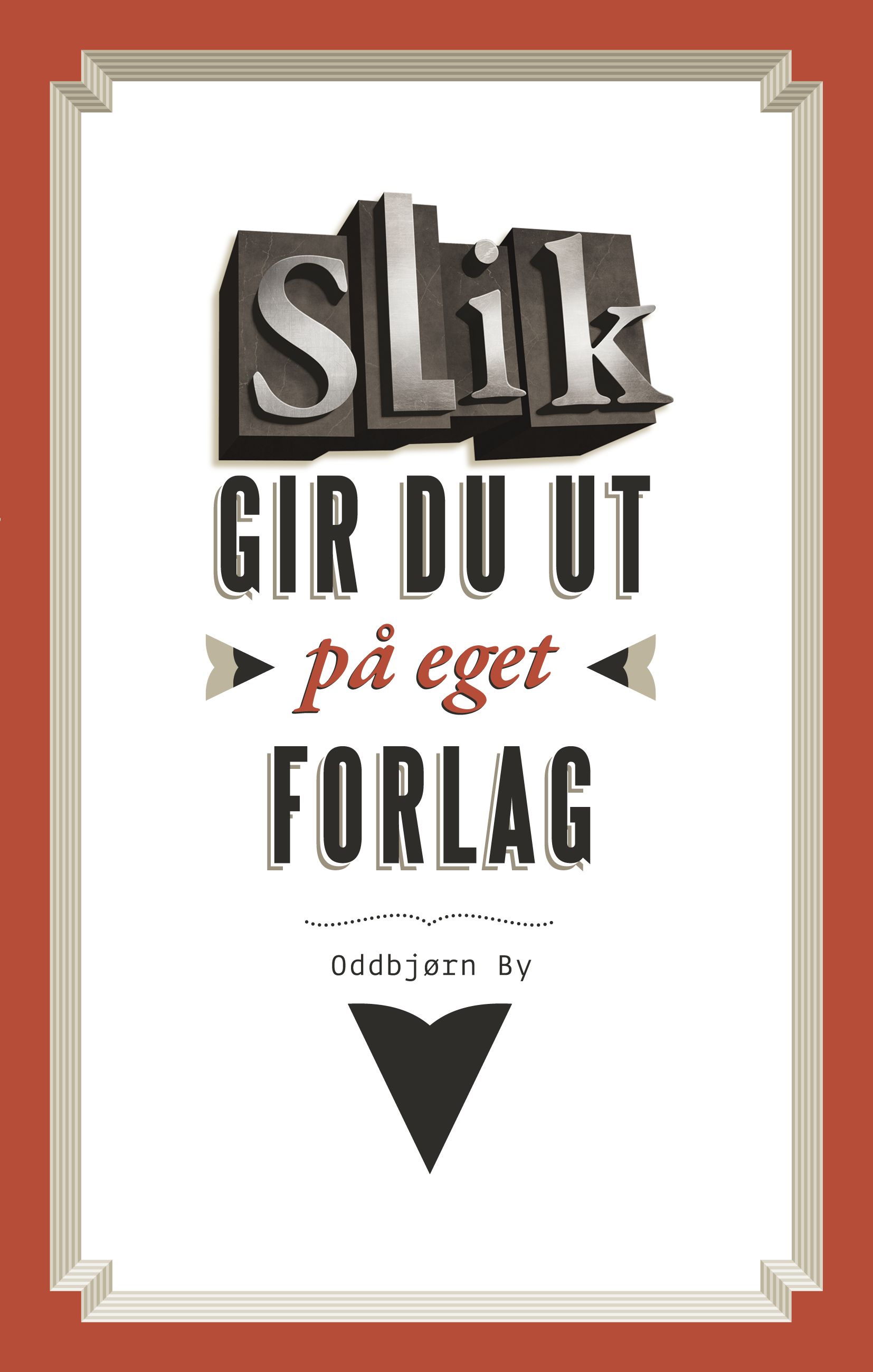 "Slik gir du ut på eget forlag" av Oddbjørn By