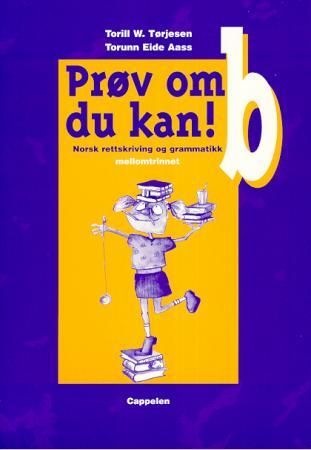 "Pr√∏v om du kan! b - norsk rettskriving og grammatikk : mellomtrinnet" av Torill Wiiger T√∏rjesen