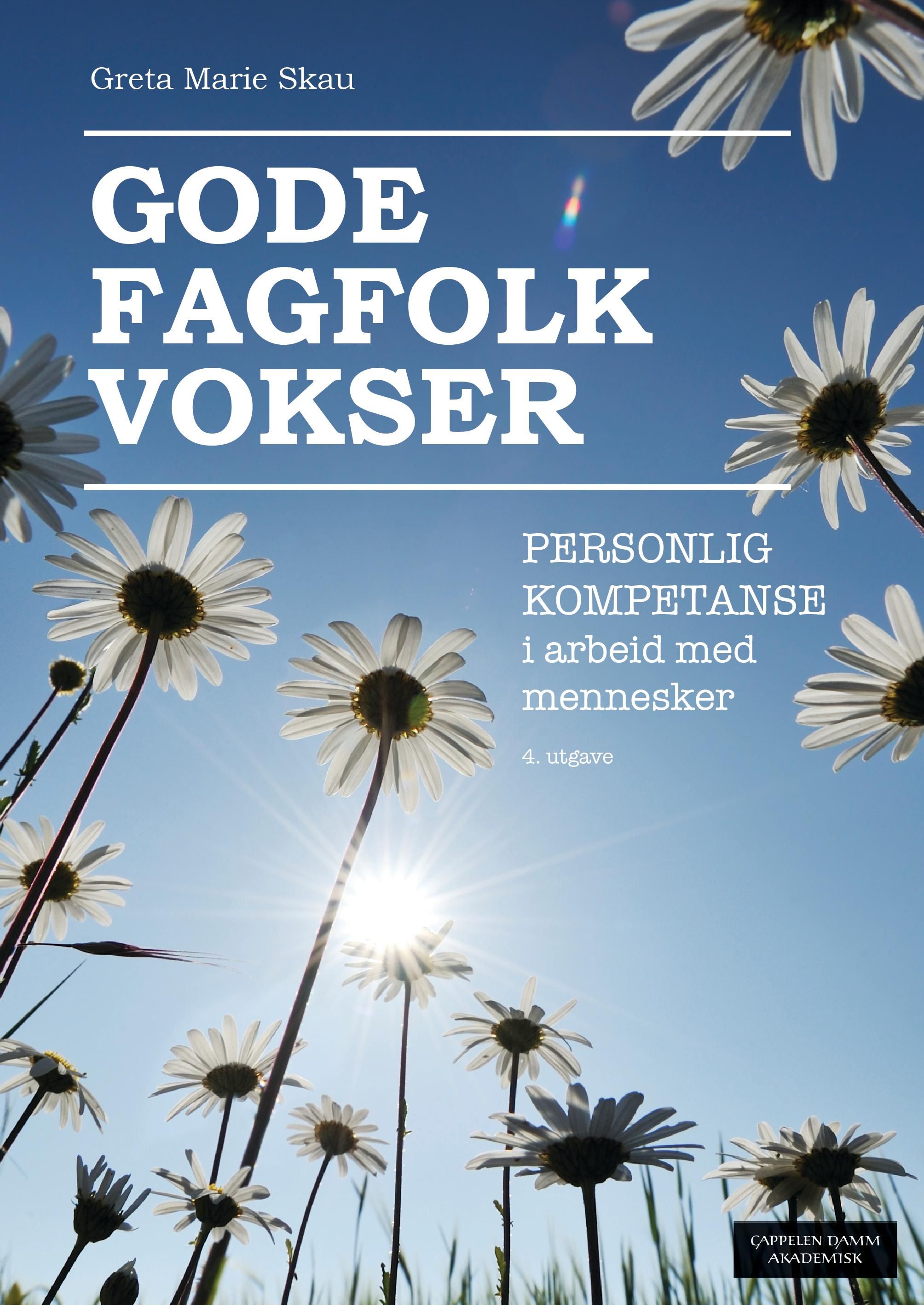 "Gode fagfolk vokser - personlig kompetanse i arbeid med mennesker" av Greta Marie Skau