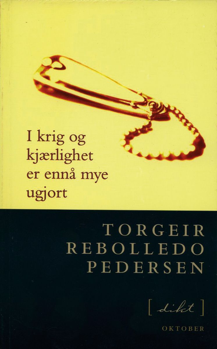 "I krig og kjærlighet er ennå mye ugjort - dikt" av Torgeir Rebolledo Pedersen