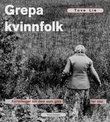 "Grepa kvinnfolk - fortellinger om dem som gikk før oss" av Tove Lie